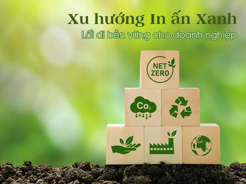 Giải pháp In ấn Xanh: Xu hướng In ấn Xanh – Lối đi bền vững cho doanh nghiệp